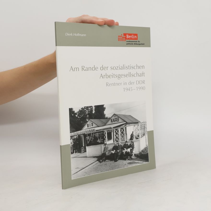 Dierk Hoffmann Am Rande der sozialistischen Arbeitsgesellschaft