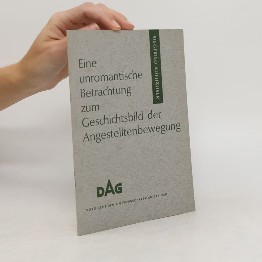 Siegfried Aufhäuser Eine unromantische Betrachtung zum Geschichtsbild der Angestelltenbewegung