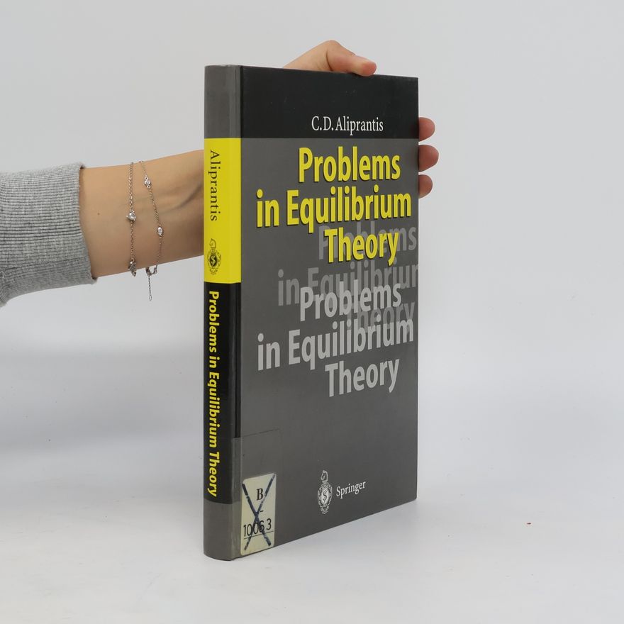 Charalambos D. Aliprantis Problems in equilibrium theory