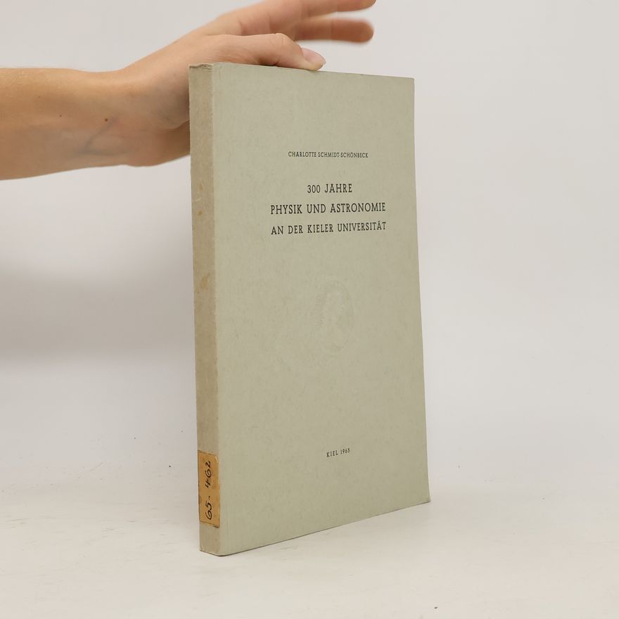 Charlotte Schmidt-Schönbeck 300 Jahre Physik und Astronomie an der Kieler Universität