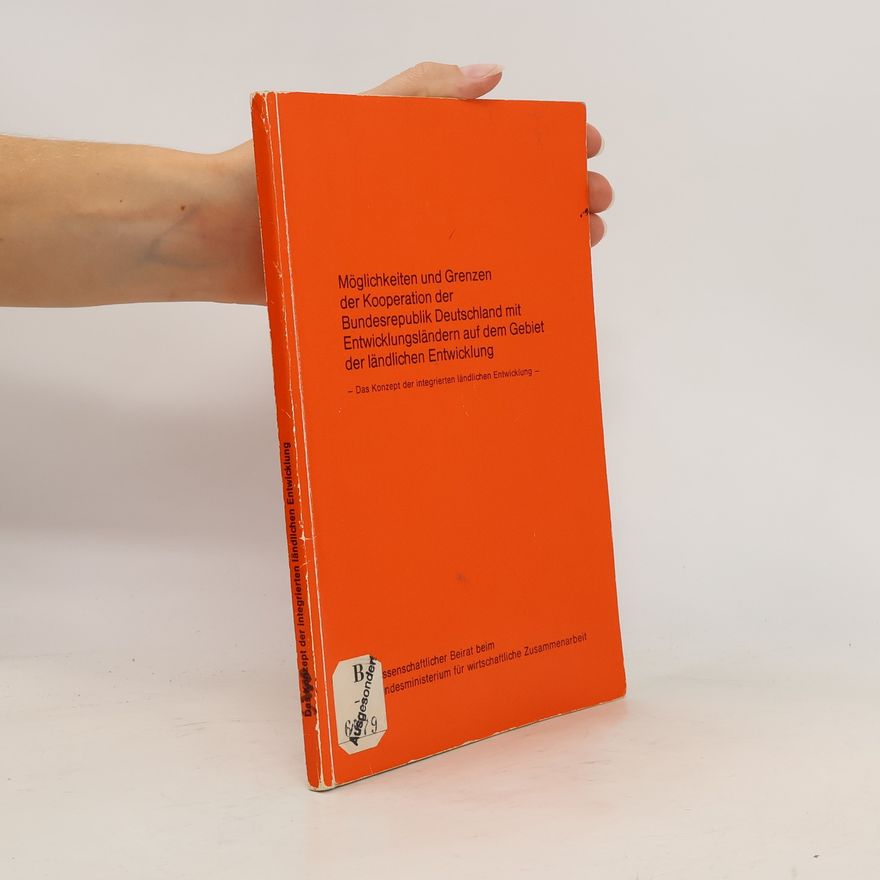 Kolektiv autorů Möglichkeiten und Grenzen der Kooperation der Bundesrepublik Deutschland mit Entwicklungsländern auf dem Gebiet der ländlichen Entwicklung