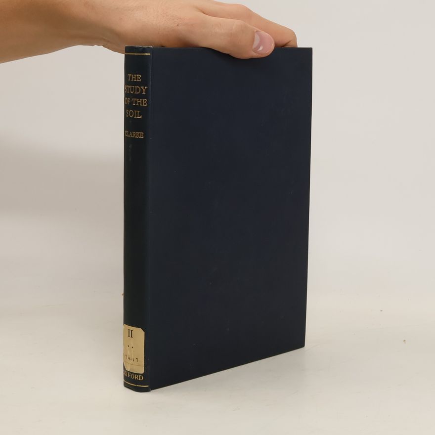 G. R. Clarke The Study of the Soil in the Field