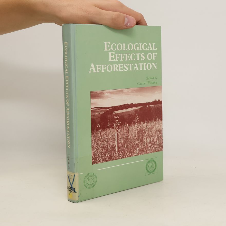 Charles Watkins Ecological effects of afforestation : Studies in the history and ecology of afforestation in Western Europe