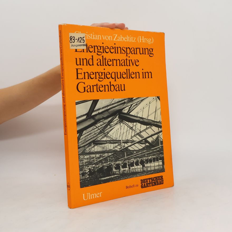 Christian von Zabeltitz Energieeinsparung und alternative Energiequellen im Gartenbau