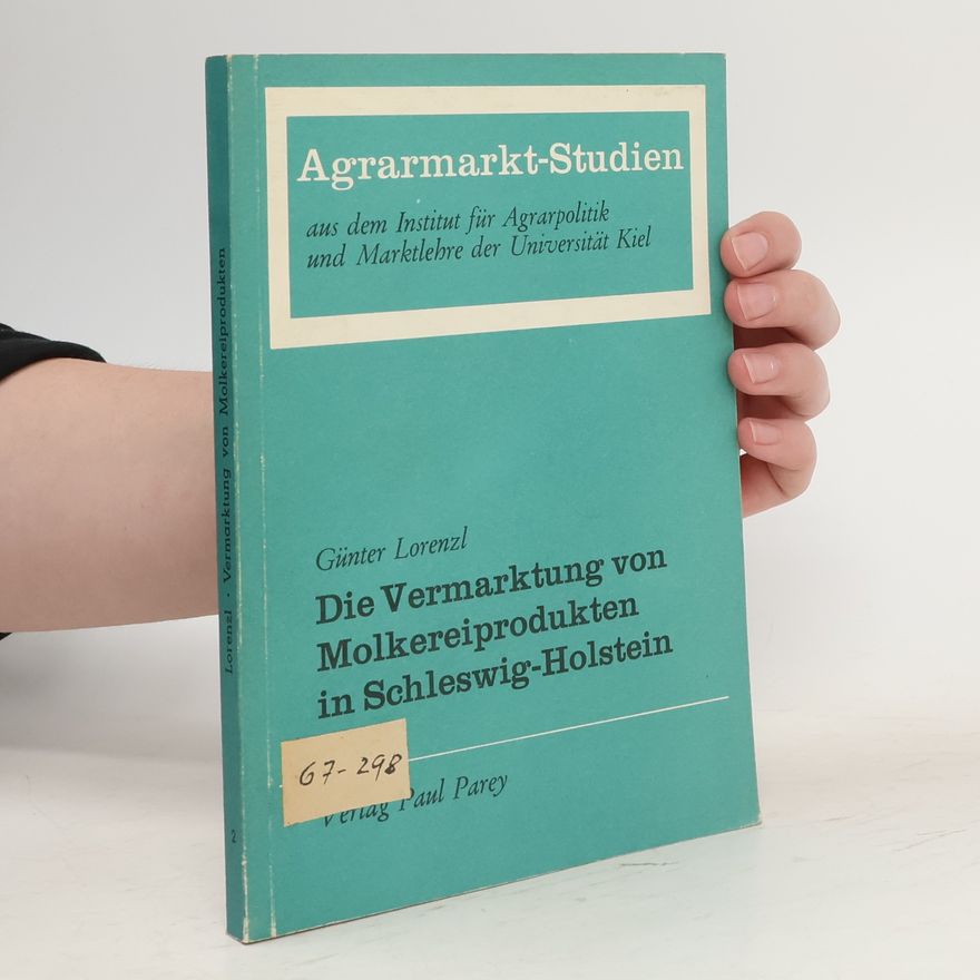Günter Lorenzl Die Vermarktung von Molkereiprodukten in Schleswig-Holstein