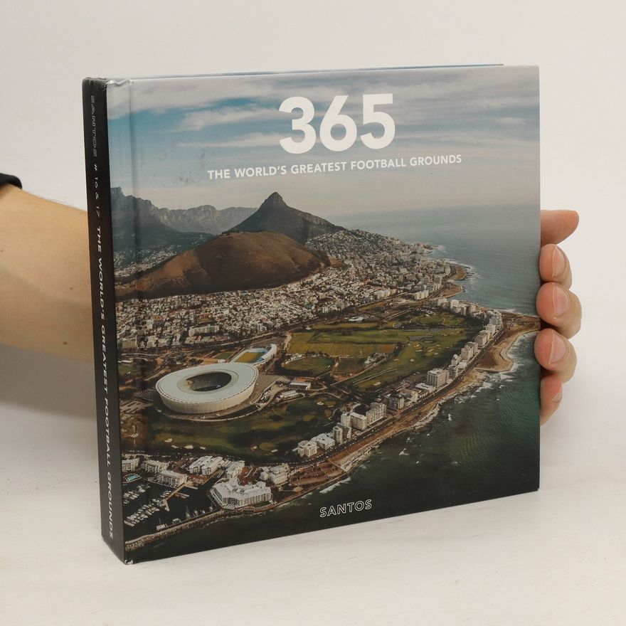 Kolektiv autorů 365. The World's Greatest Football Grounds
