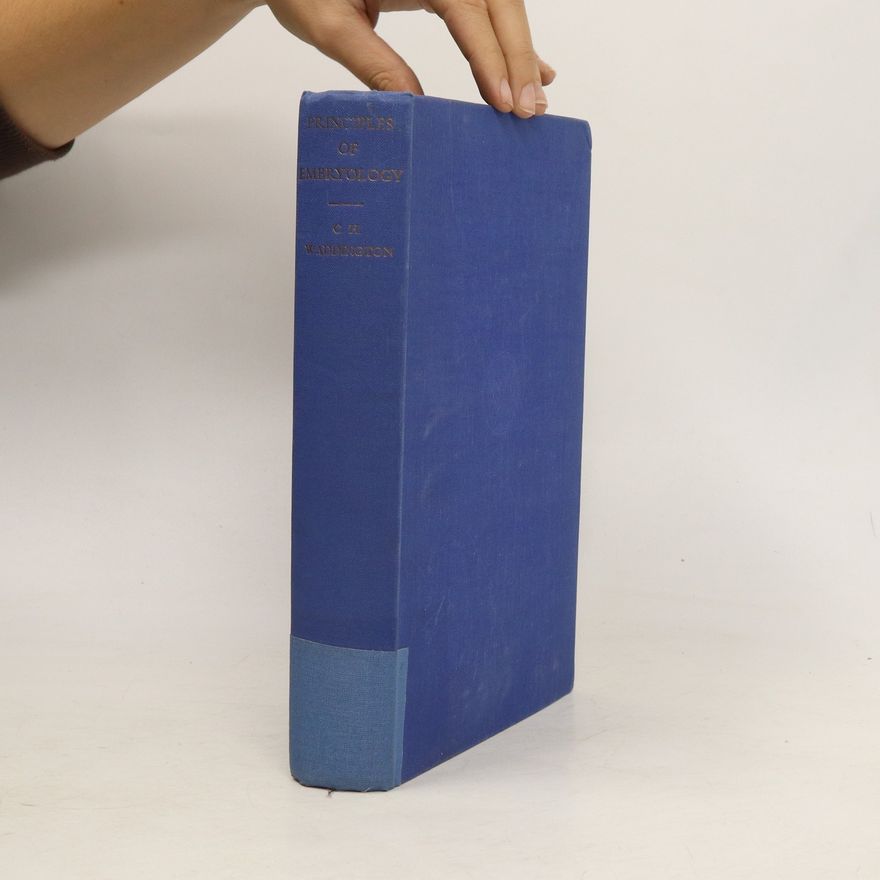 C. H. Waddington Principles of Embryology