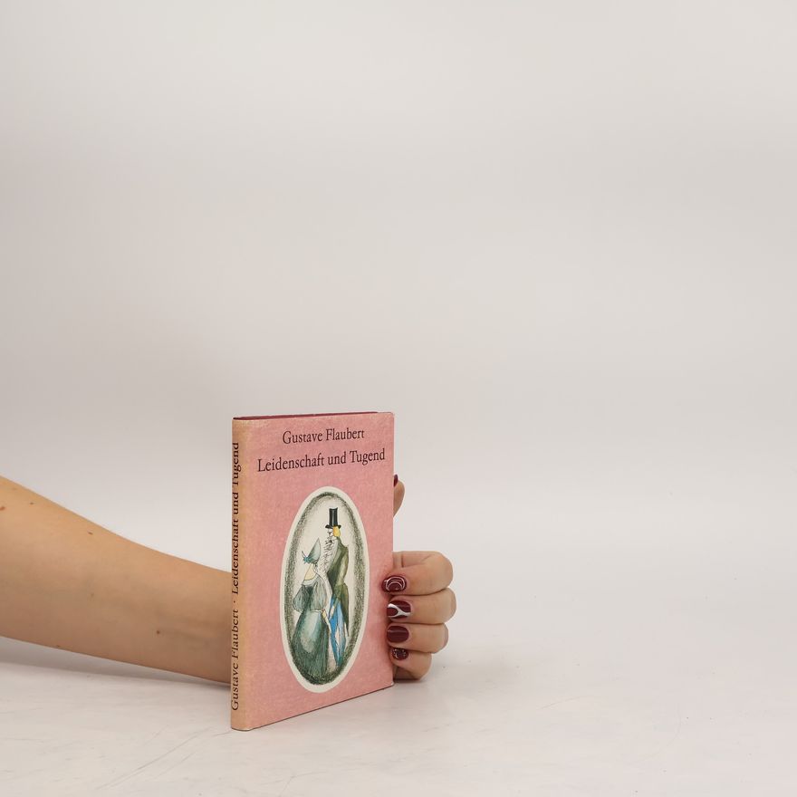 Gustave Flaubert Leidenschaft und Tugend