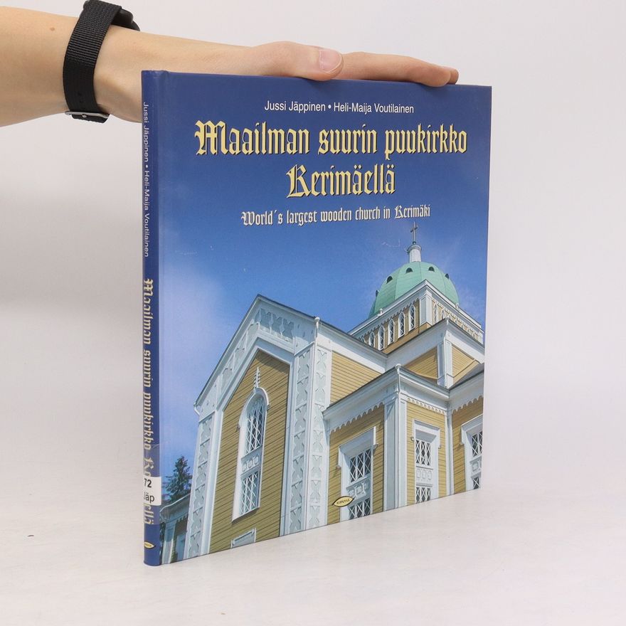 Heli-Maija Voutilainen Maailman suurin puukirkko Kerimäellä