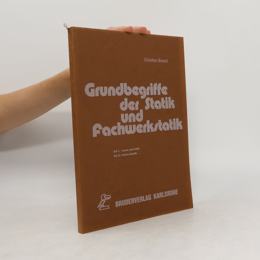 Günther Beutel Grundbegriffe der Statik und Fachwerkstatik