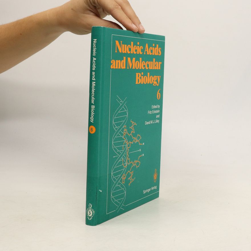 David M. J. Lilley Nucleic Acids and Molecular Biology 6