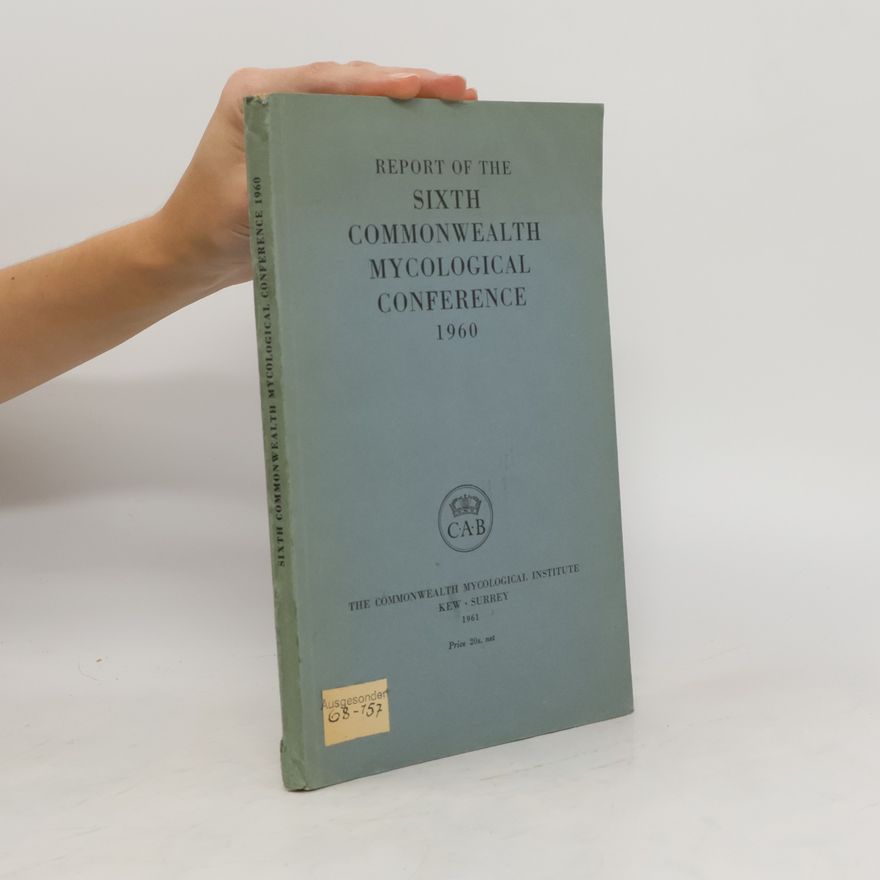 Collectif d'auteurs Report of the Sixth Commonwealth Mycological Conference 1960