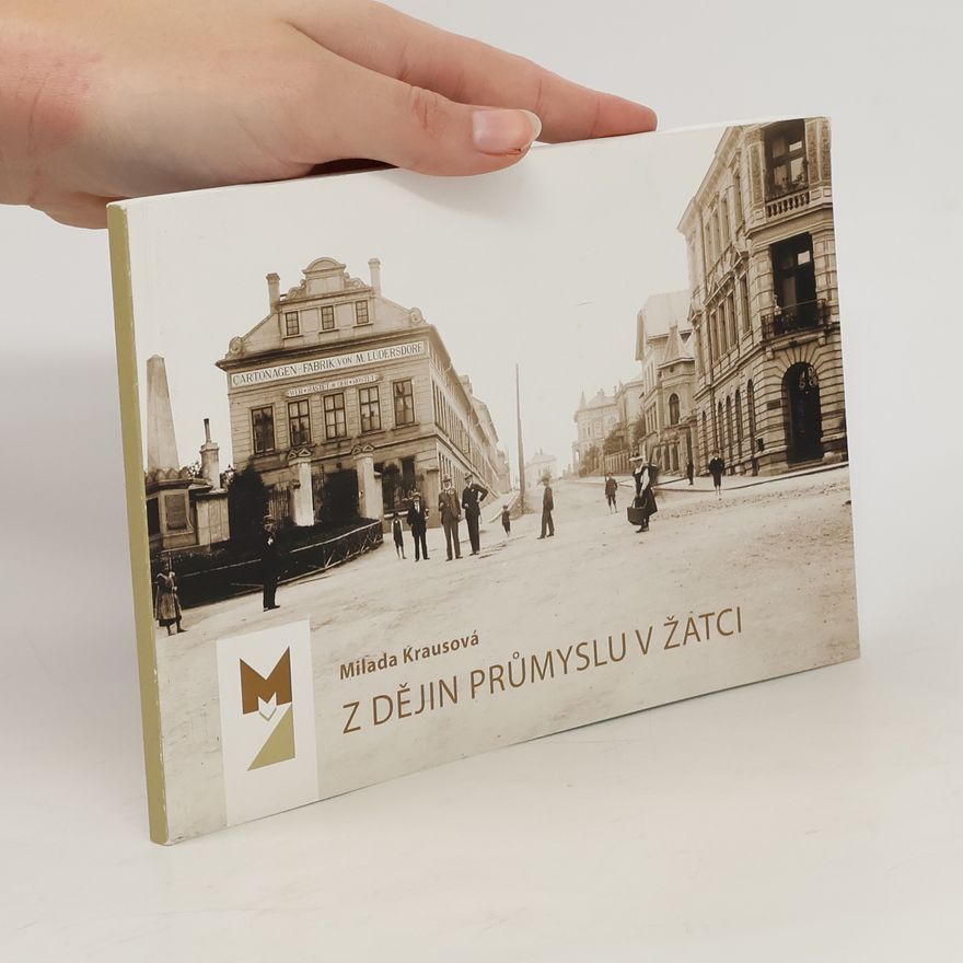 Milada Krausová Z dějin průmyslu v Žatci