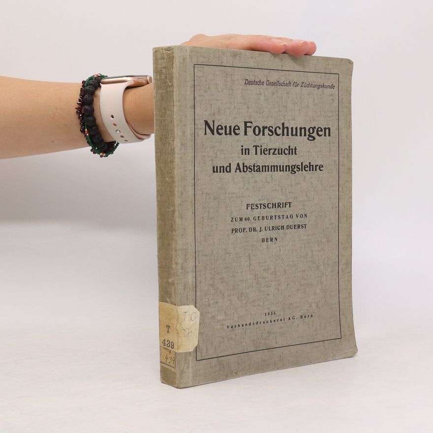 J. Ulrich Duerst Neue Forschungen in Tierzucht und Abstammungslehre