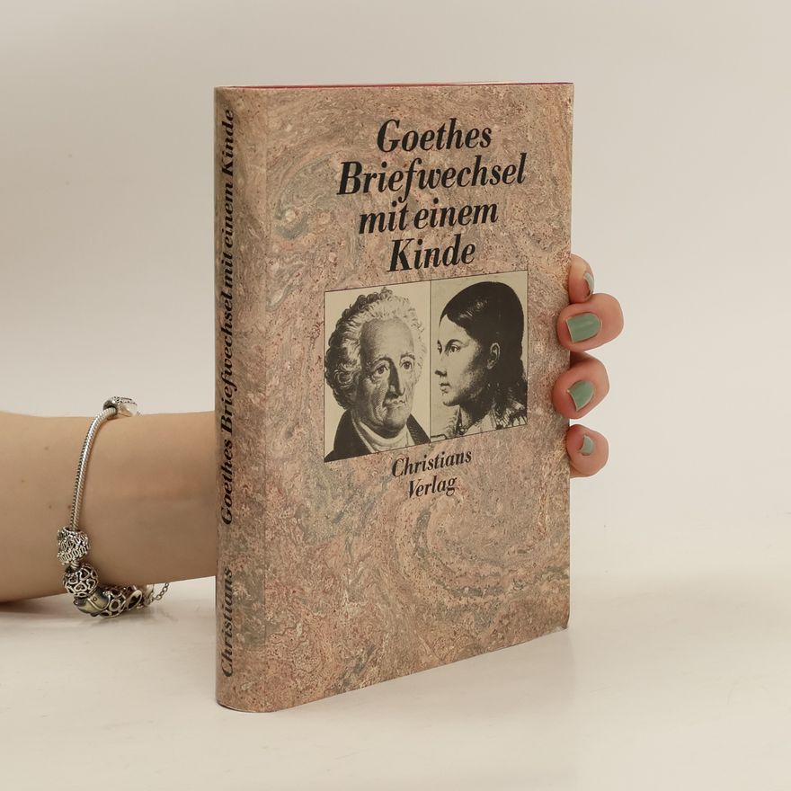 Bettina von Arnim Goethes Briefwechsel mit einem Kinde