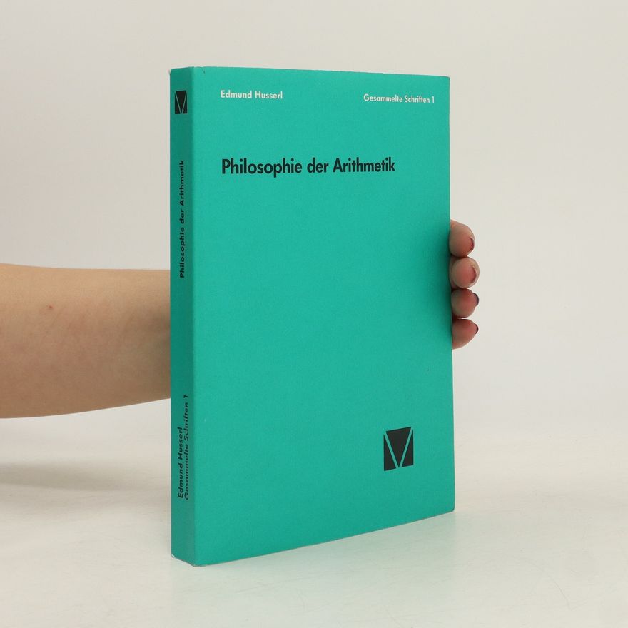 Edmund Husserl Philosophie der Arithmetik