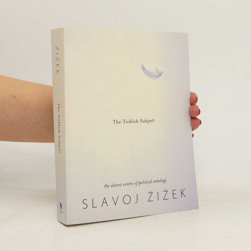 Slavoj Žižek The Ticklish Subject