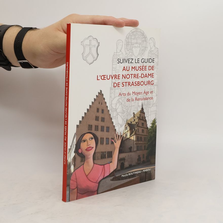 Maryla Boutineau-Mabou Suivez le guide au Musée de l'Oeuvre Notre-Dame de Strasbourg