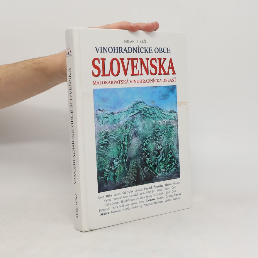 Milan Bibeň Vinohradnícke obce Slovenska. Malokarpatská vinohradnícka oblasť