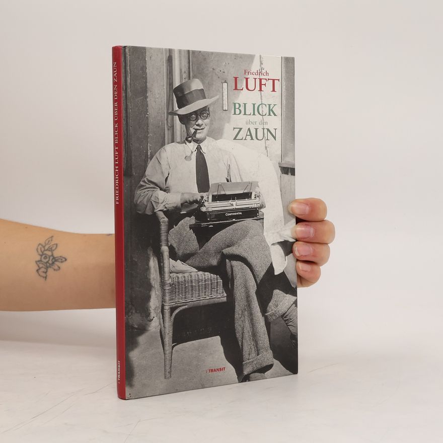 Friedrich Luft Blick über den Zaun