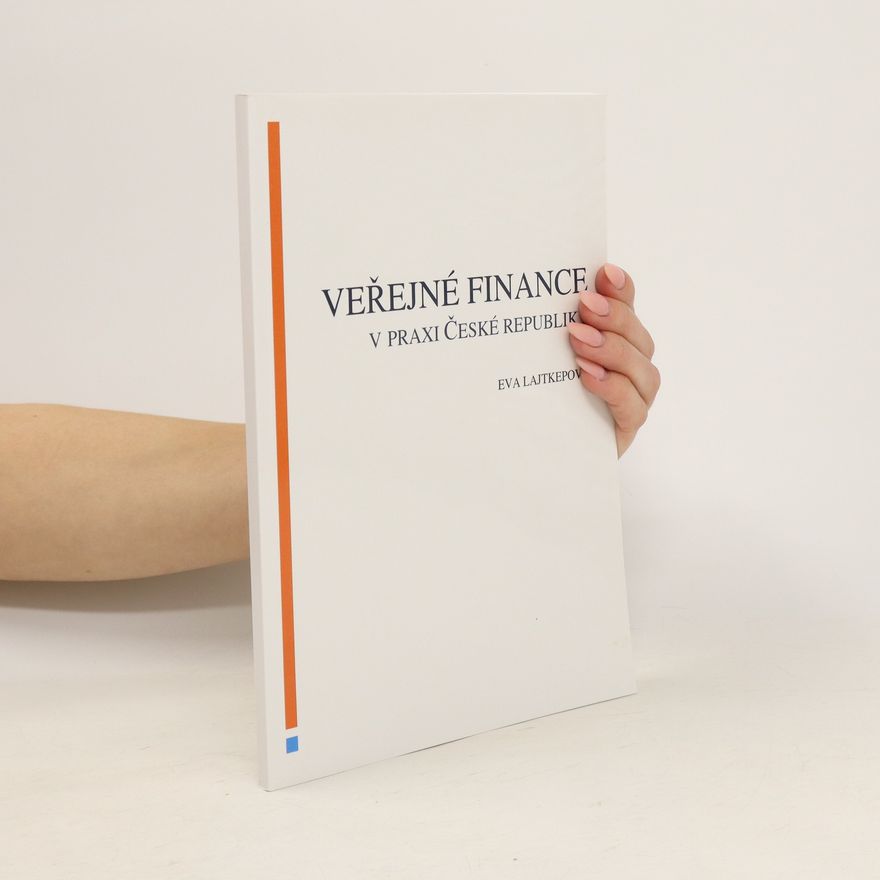 Eva Lajtkepová Veřejné finance v praxi České republiky