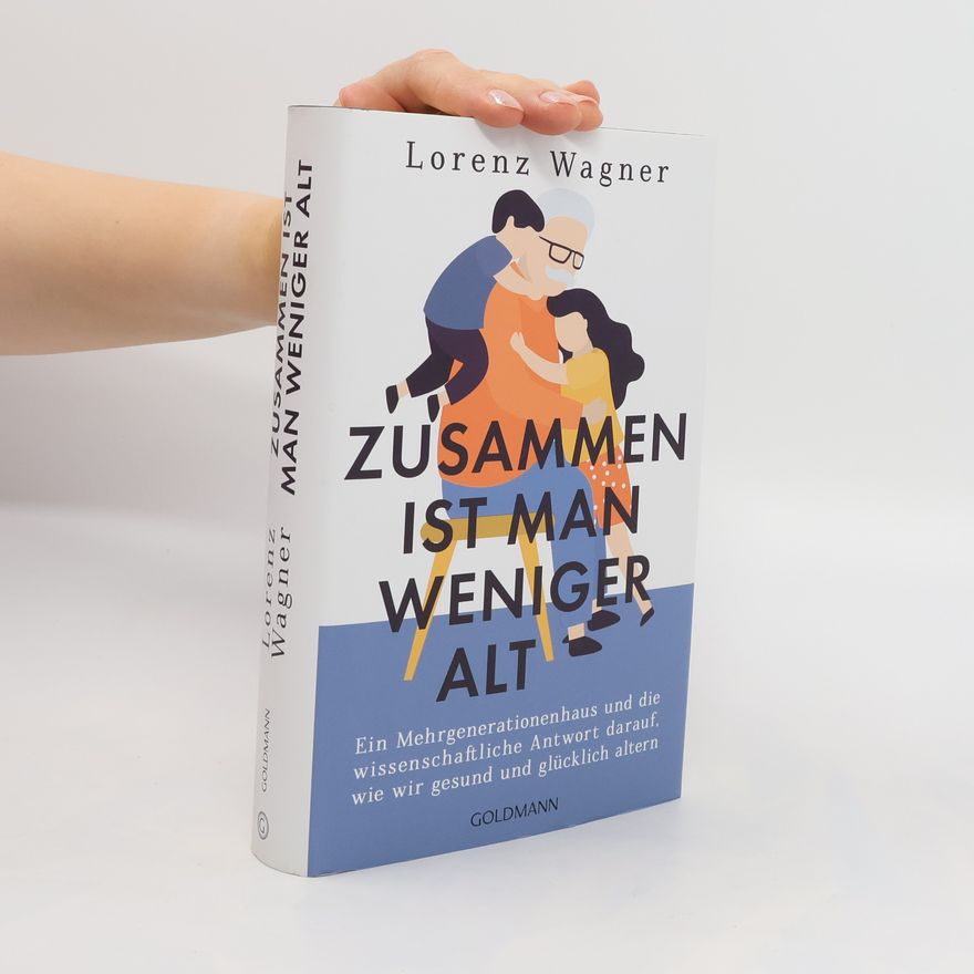 Lorenz Wagner Zusammen ist man weniger alt