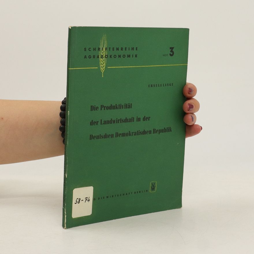 Ursula Lange Die Produktivität der Landwirtschaft in der Deutschen Demokratischen Republik