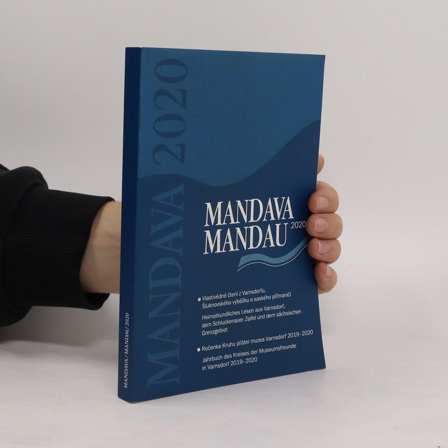 Kruh přátel muzea Varnsdorf Mandava 2020 : vlastivědné čtení z Varnsdorfu a Šluknovského výběžku : ročenka Klubu přátel muzea Varnsdorf 2019-2020 Vlastivědné čtení z Varnsdorfu a Šluknovského výběžku