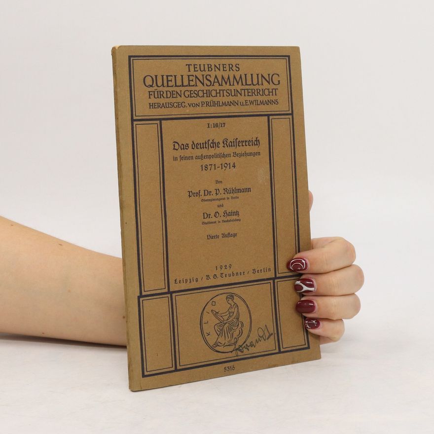 Otto Tschirch Teubners Quellensammlung für den Geschichtsunterricht. Das deutsche Kaiserreich in seinen außenpolitischen Beziehungen
