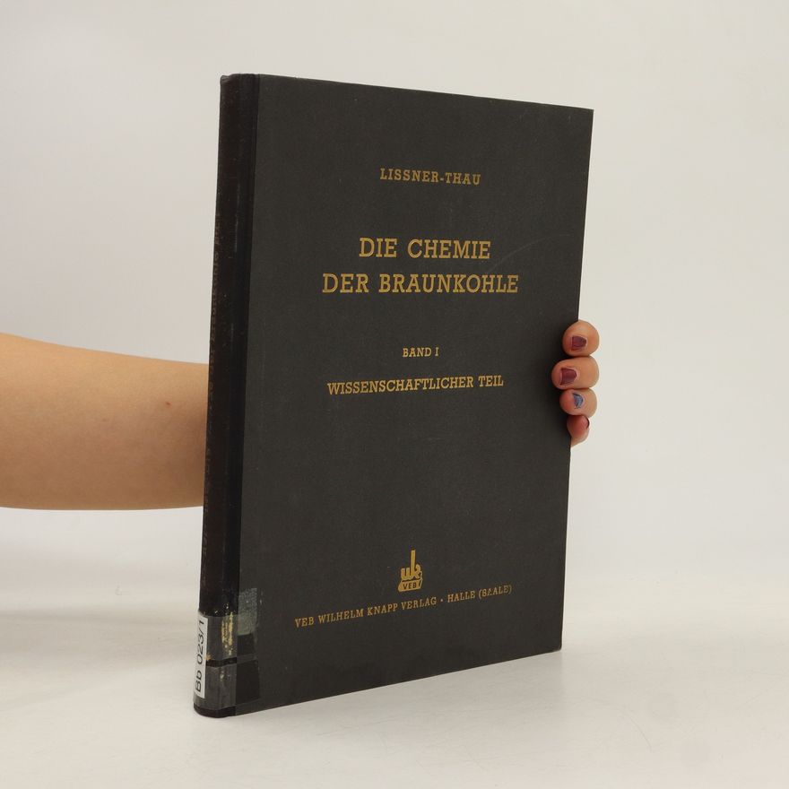 Anton Lissner Die Chemie der Braunkohle 1. Wissenschaftlicher Teil