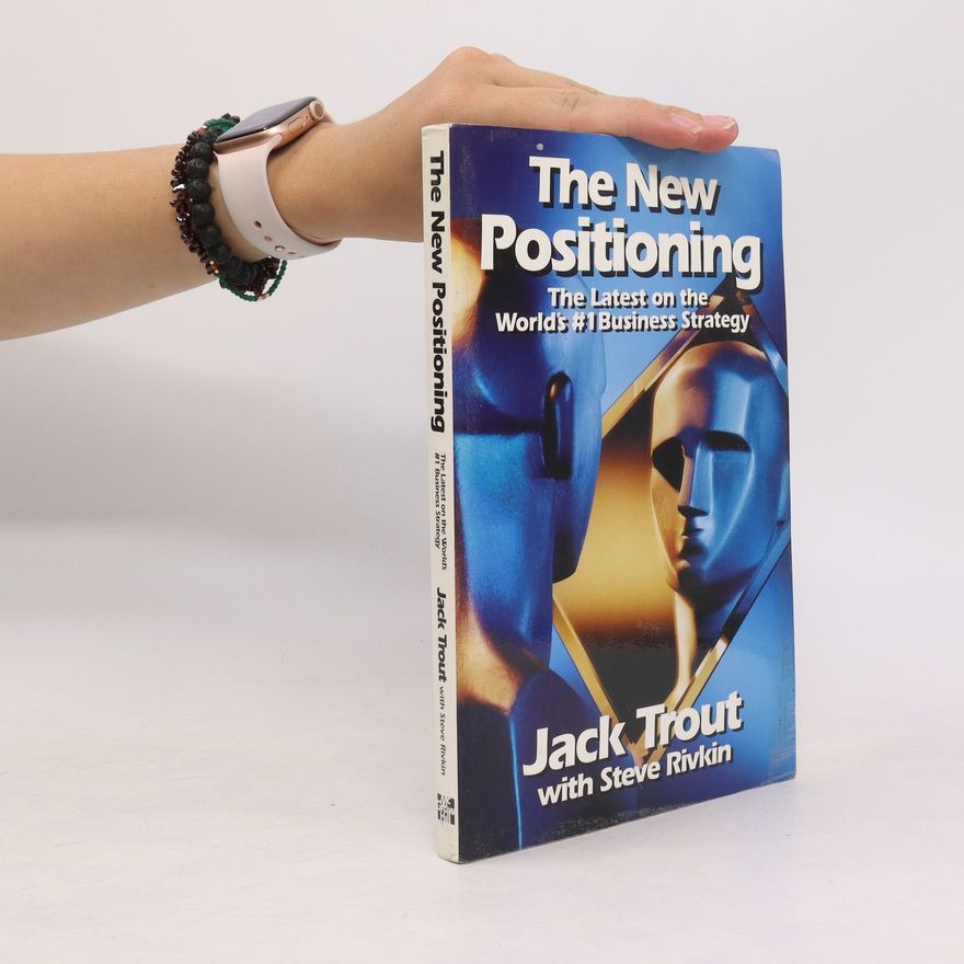 Jack Trout The New Positioning