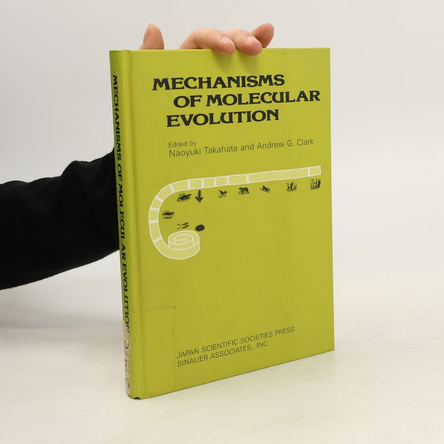 Naoyuki Takahata Mechanisms of Molecular Evolution