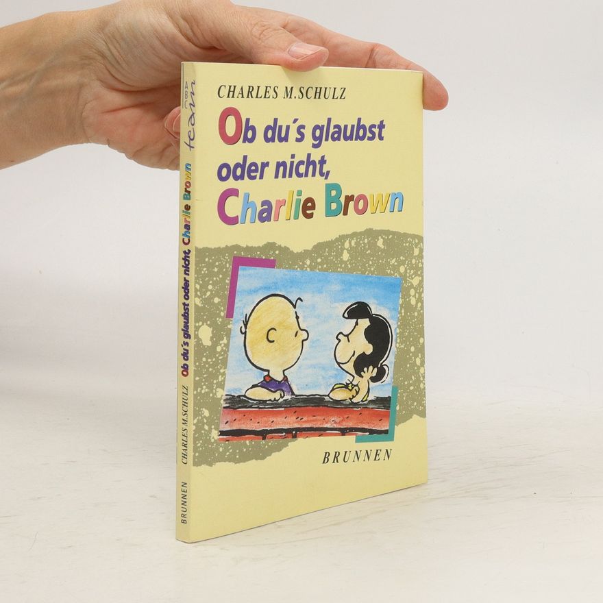 Charles M. Schulz Ob du's glaubst oder nicht, Charlie Brown