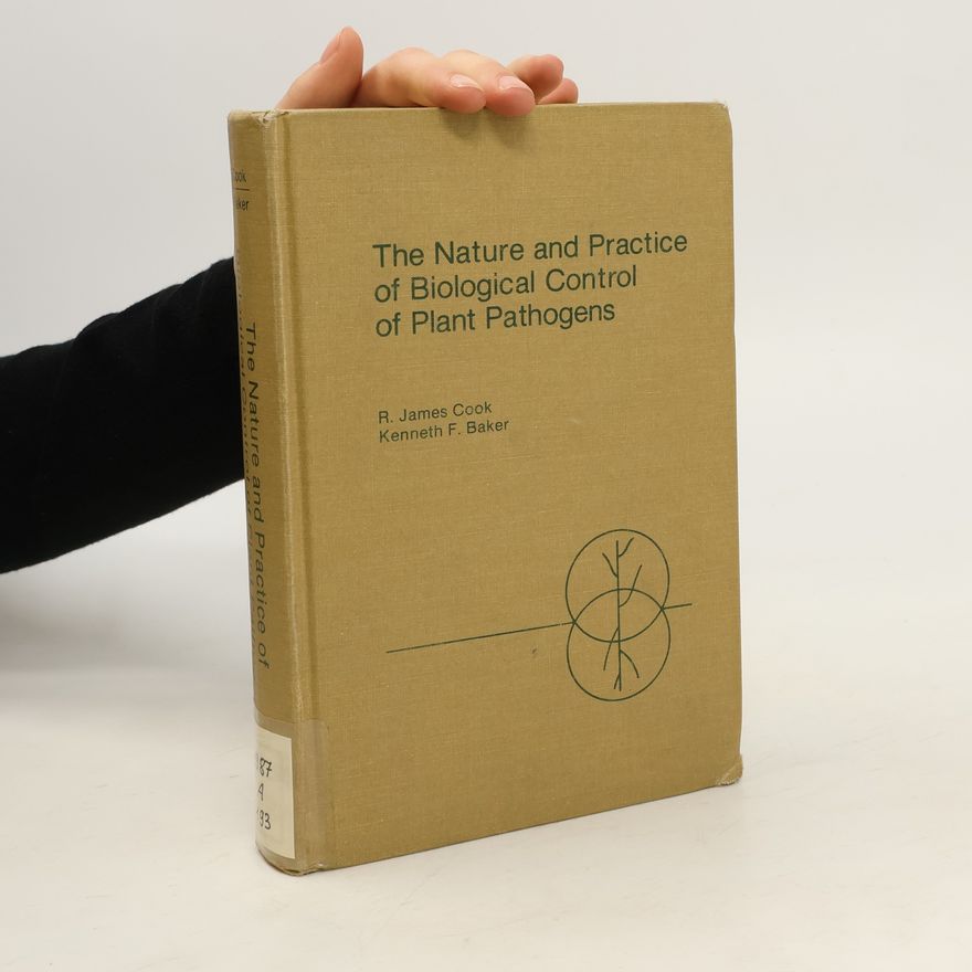 R. James Cook The Nature and Practice of Biological Control of Plant Pathogens