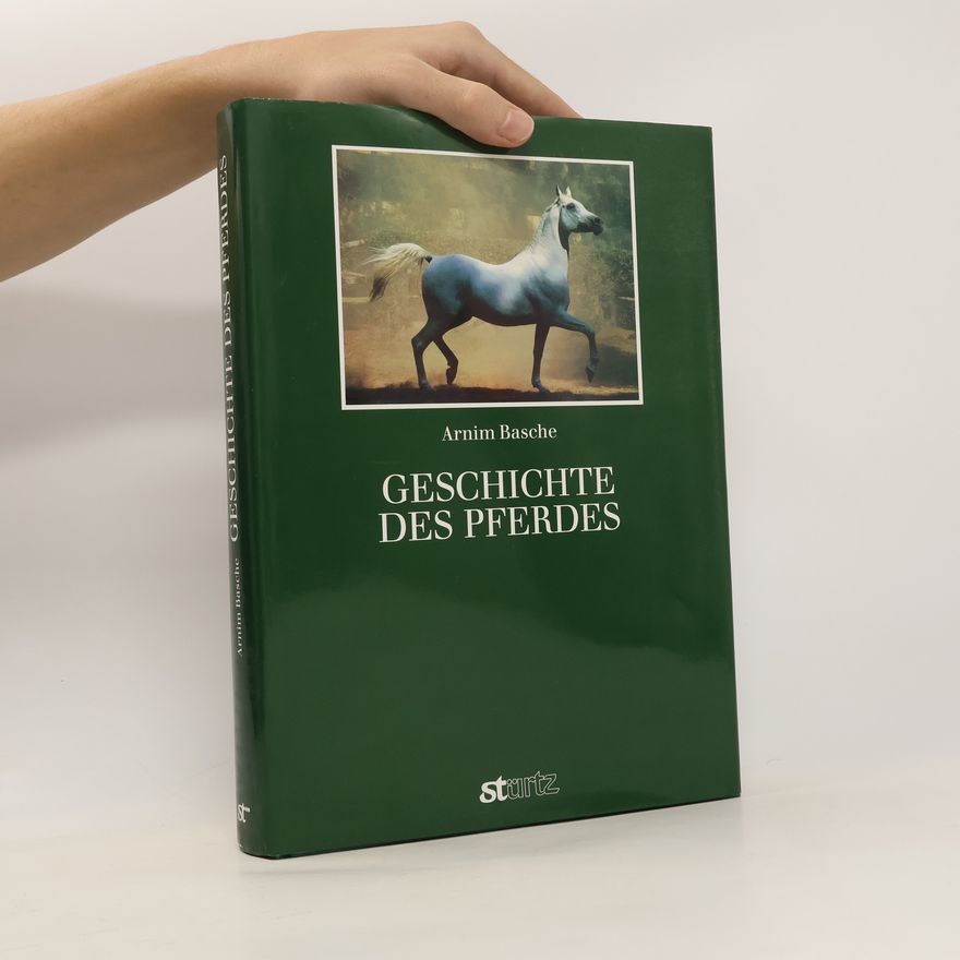 Arnim Basche Geschichte des Pferdes