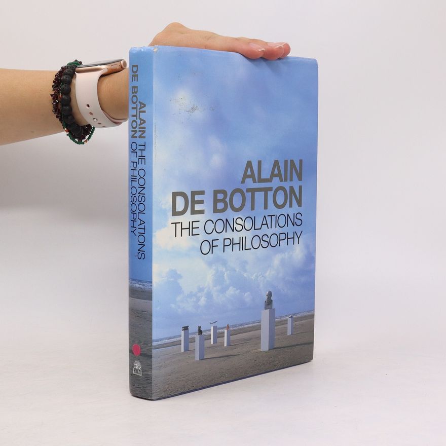 Alain de Botton The Consolations of Philosophy