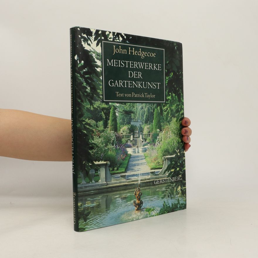 John Hedgecoe Meisterwerke der Gartenkunst