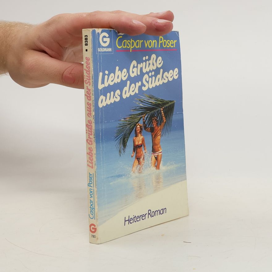 Caspar von Poser Liebe Grüsse aus der Südsee