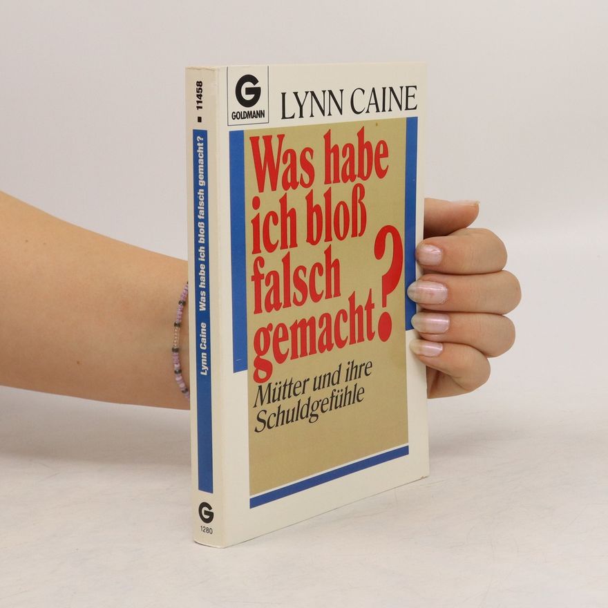 Lynn Caine Was habe ich bloss falsch gemacht?