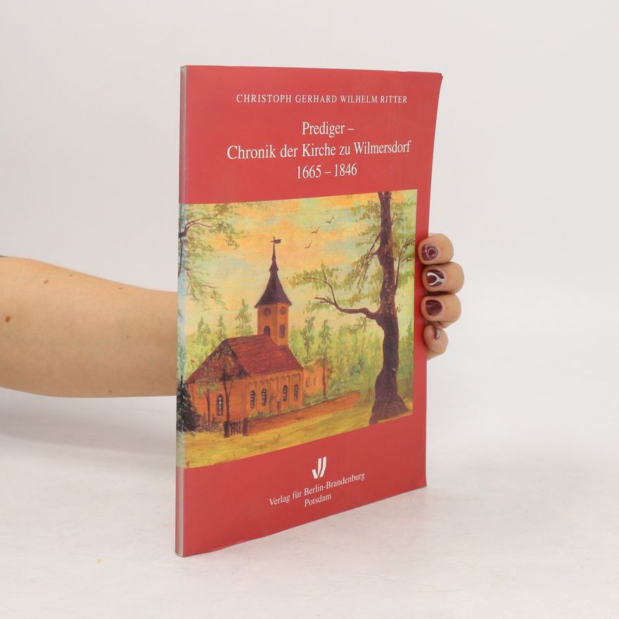 Christoph Gerhard Wilhelm Ritter Prediger-Chronik der Kirche zu Wilmersdorf 1665-1846