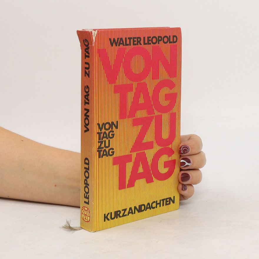 Leopold Walter Von Tag zu Tag