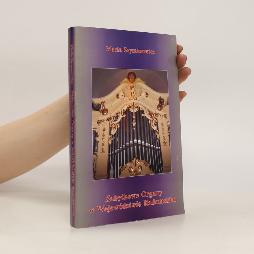 Maria Szymanowicz Historical organs in the Radom voivodeship