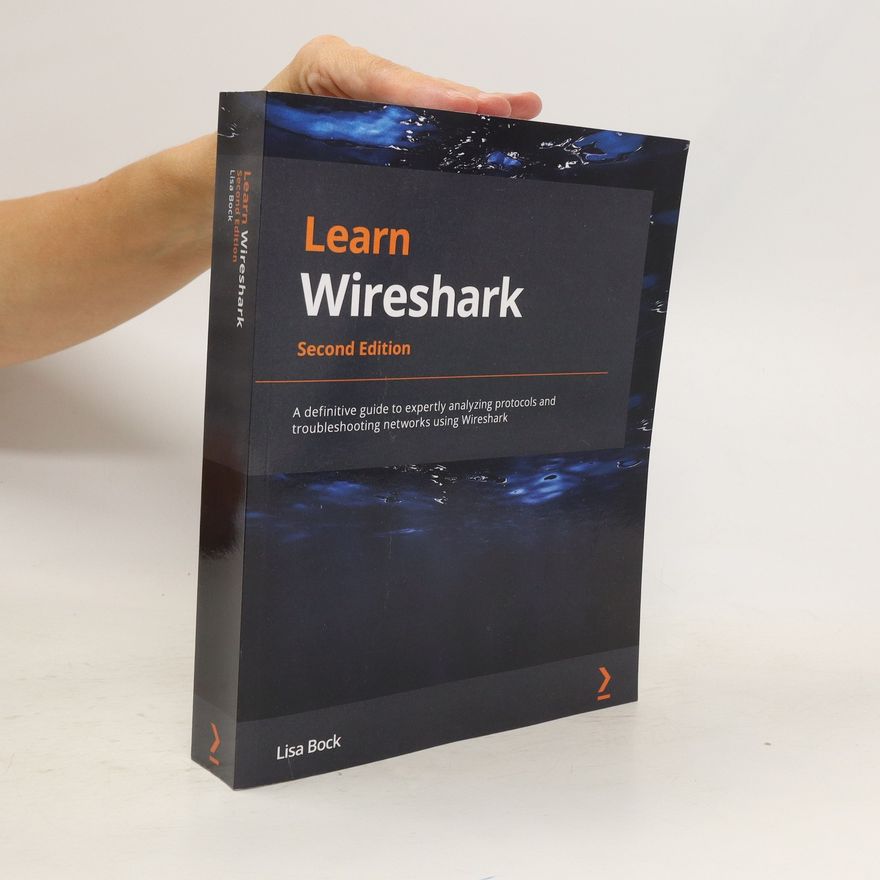 Lisa Bock Learn Wireshark. Second edition