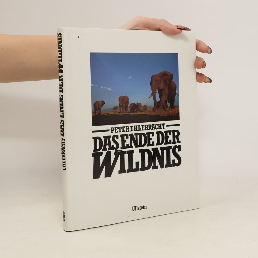 Peter Ehlebracht Das Ende der Wildnis