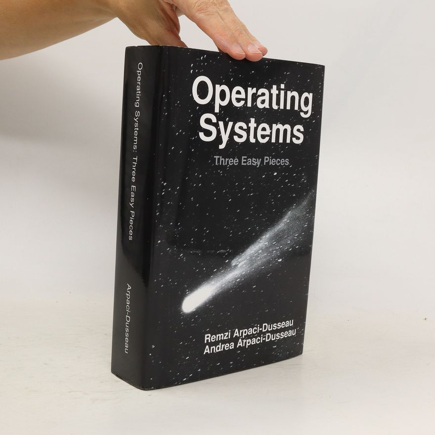 Andrea Arpaci-Dusseau Operating Systems