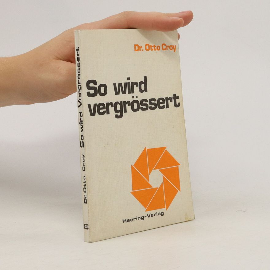 Otto R. Croy So wird vergrössert