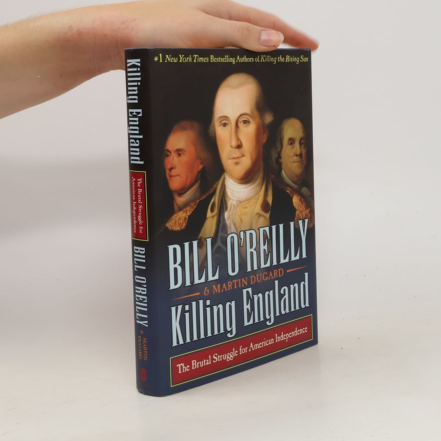 Martin Dugard Killing England: The Brutal Struggle for American Independence