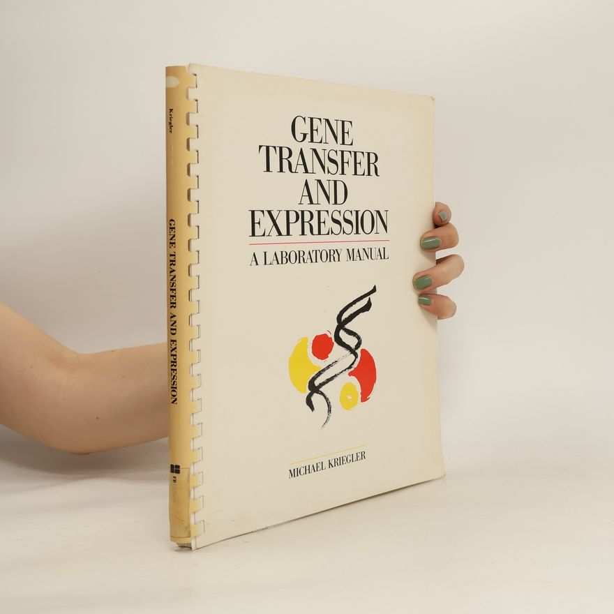 Michael Kriegler Gene transfer and expression : A laboratory manual