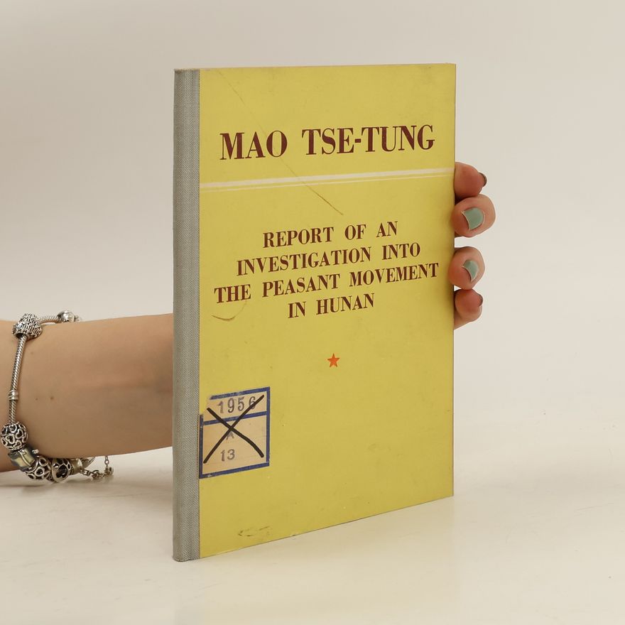Zedong Mao Report of an investigation into the peasant movement in Hunan