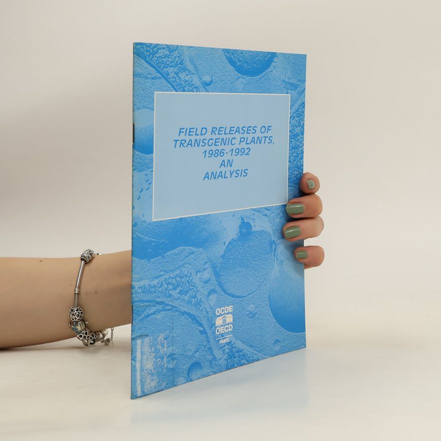 Autorenkollektiv Field Releases of Transgenic Plants. 1986-1992. An Analysis
